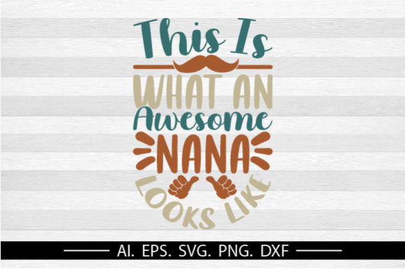 Celebrate Nana: The Awesome Nana, Love You Nana Graphic Svg Collection