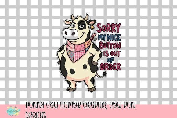 Sorry My Nice Button Is Out of Order: Cow Pun Design