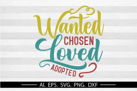 Wanted Chosen Loved Adopted: A Graphic SVG for Heartfelt Projects